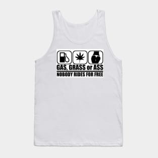 Gas Grass or Ass Nobody Rides For Free Tank Top